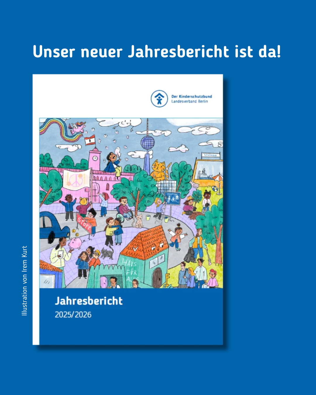 Unser neuer Jahresbericht ist da! Bild zeigt das Cover unseres Jahresberichts mit einer Illustration von Irem Kurt. Darauf zu sehen ist, wie sich Kinder ein kindgerechtes Berlin vorstellen.